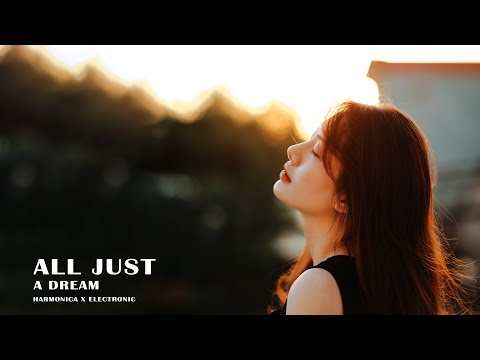 All Just A Dream - From Harmonica X Electronic