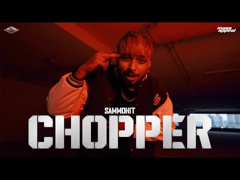 Sammohit - Chopper | Prod. Xplicit | Official Music Video