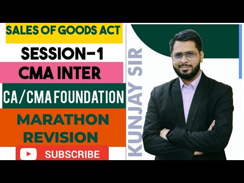 Sales Of Goods Act  MARATHON PART-1  | CA/CMA FOUNDATION | CMA INTER  | Kunjay Gaurav | Edukunj