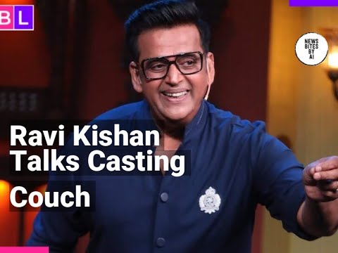 Ravi Kishan Opens Up About Casting Couch Experience