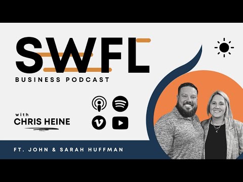 John and Sarah Huffman from Huffman's Construction - SWFL Business Podcast Episode 31