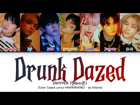 ENHYPEN (엔하이픈) – Drunk-Dazed Color Coded Lyrics HAN/ROM/ENG