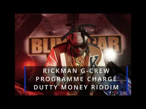 RICKMAN G-CREW - PROGRAMME CHARGÉ   (DUTTY MONEY RIDDIM)