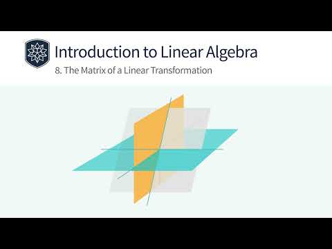 Introduction to Linear Algebra: The Matrix of a Linear Transformation