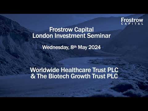 Frostrow Investment Seminar - Worldwide Healthcare Trust & The Biotech Growth Trust - 8th May 2024