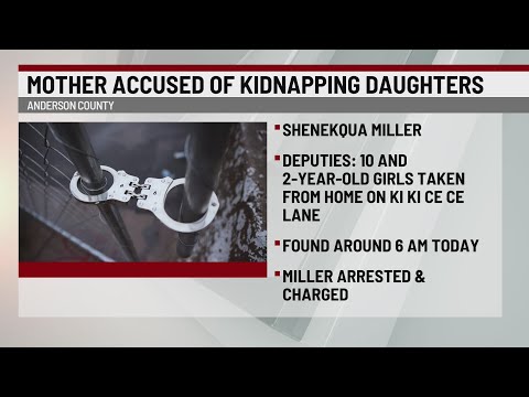 Anderson Co. mother accused of kidnapping daughters arrested