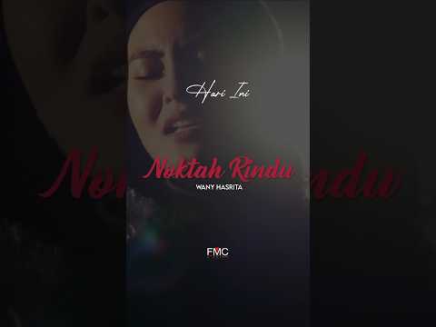 Harini, jam 8.00 malam official music video “Noktah Rindu - Wany Hasrita”, di youtube FMC Music 🥀🍂