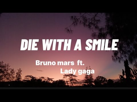 DIE WITH A SMILE  -Bruno mars and Lady gaga  (#lyric #music)