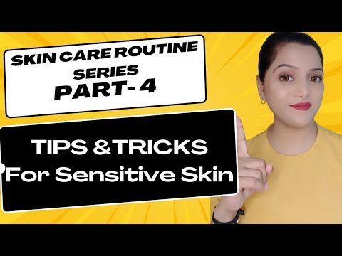 Skin Care Routine Series- Part - 4  | Tips and Tricks For Sensitive Skin |