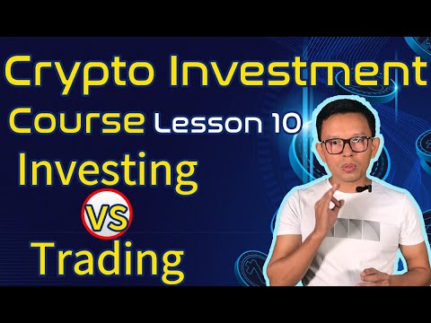 Cryptocurrency Investment Course Lesson 10, Investing vs Trading