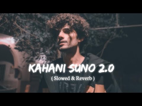 Kaifi Khalil - Kahani Suno 2.0 ( Slowed & Reverb )