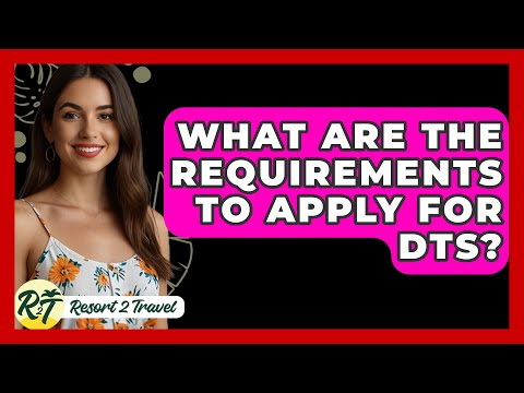 What Are the Requirements to Apply for DTS? - Resort 2 Travel