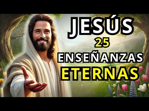 25 ENSEÑANZAS PODEROSAS que JESÚS Nos Dejó Hace Más de 2000 Años