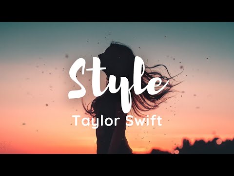 Taylor Swift - Style (Lyrics) You got that James Dean daydream look in your eye