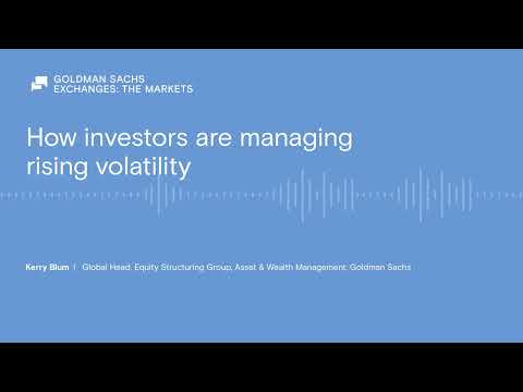 How investors are managing rising volatility