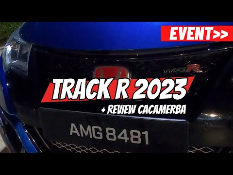 Type R Track Night - Track R 2023, Campur Review Cacamerba