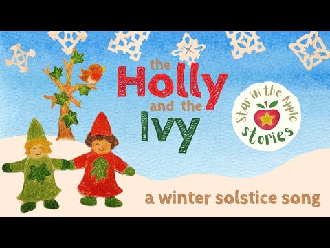 the Holly & the Ivy - a Winter Solstice song