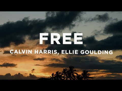 Calvin Harris, Ellie Goulding - Free (Lyrics)