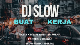 Dj SLOW COCOK BUAT  SANTAI DAN KERJA🎵