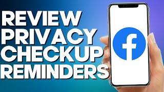 How to Review Privacy Checkup Reminders on Facebook Mobile App