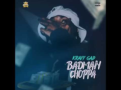 Kraff - Badman Choppa (Official Audio)