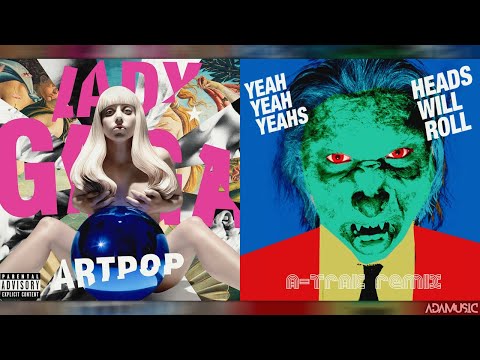 Lady Gaga, Yeah Yeah Yeahs, A-Trak - Applause x Heads Will Roll (Adamusic Mashup)