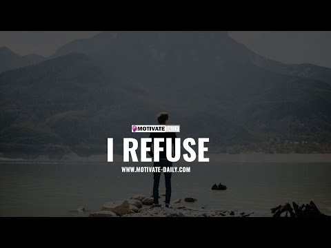 I Refuse | Motivational Speech | Motivate Daily