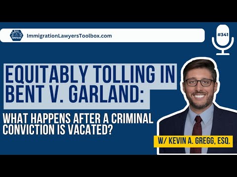 Equitably Tolling In Bent V. Garland: What Happens After A Criminal Conviction Is Vacated?