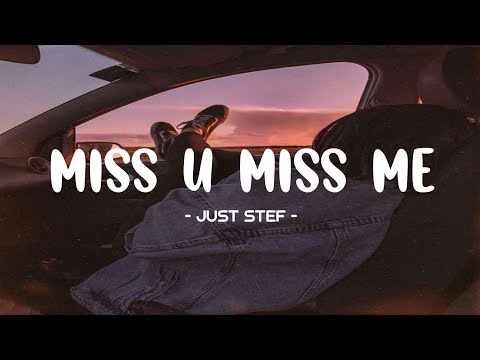 Just Stef - Miss U Miss Me Lyrics 🎵 | Why? Why'd we stop talking? Why? Why'd we stop calling