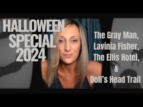 Halloween Special: The Gray Man, Lavinia Fisher, The Ellis Hotel, and Dolls Head Trail