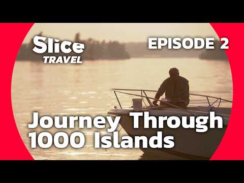 Canada: The 1000 Islands of the Saint Lawrence | SLICE TRAVEL | EPISODE 2