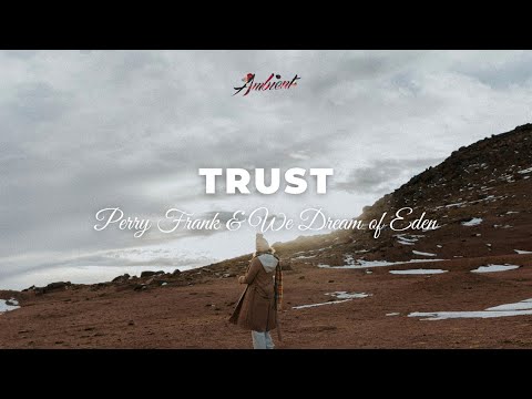 Perry Frank & We Dream of Eden - Trust [ambient classical piano]