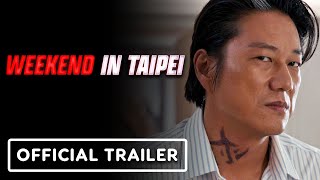 Weekend In Taipei - Official Trailer (2024) Luke Evans, Sung Kang, Gwei Lun-mei