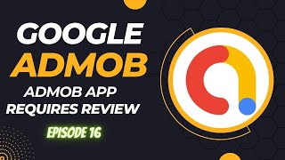 AdMob App Requires Review (admob app requires review)