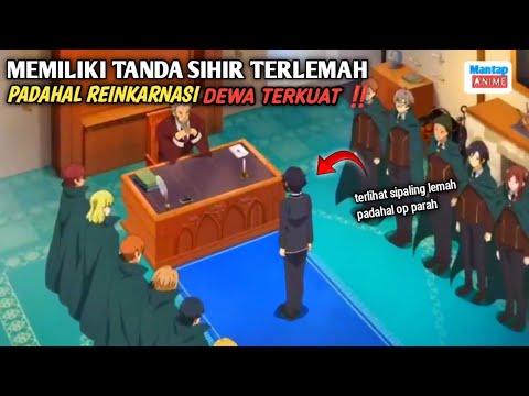 MEMILIKI TANDA SIHIR TERLEMAH PADAHAL REINKARNASI DEWA TERKUAT ‼️ ALUR CERITA ANIME