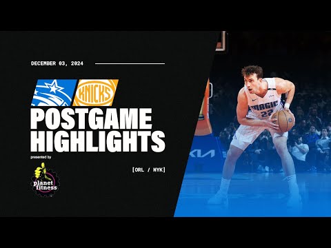 POSTGAME HIGHLIGHTS: MAGIC VS. KNICKS | 12.3.24 PRESENTED BY PLANET FITNESS