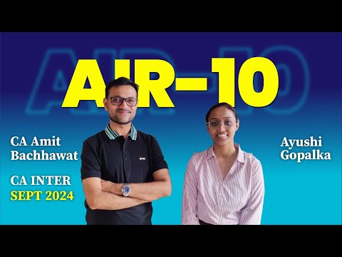 Interaction with CA Inter AIR 10 Ayushi Gopalka | Sep 2024 Exam | CA Amit Bachhawat