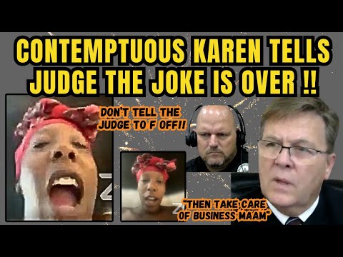 CONTEMPTUOUS ENTITLED KAREN TELLS JUDGE TO "F" OFF & THE JOKE IS OVER!!  JUDGE IS NOT AMUSED!