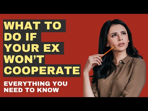 When Your Ex Won’t Cooperate… Here’s What To Do