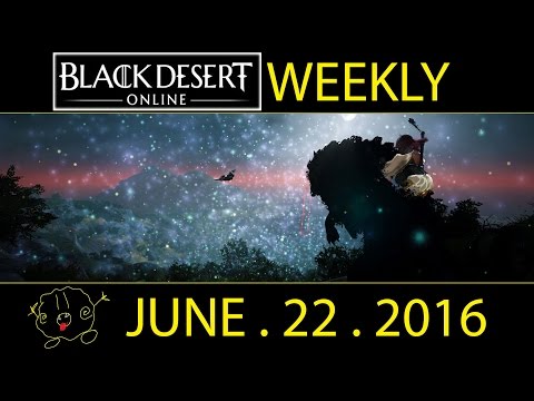 [Black Desert Online] Weekly: WE SERVERSIDE NOW BOYZ (June 22nd 2016)