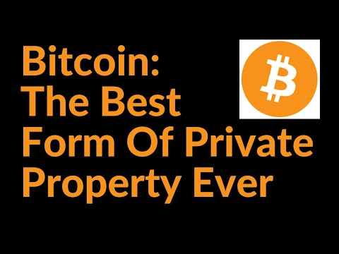 Bitcoin: The Best Form Of Private Property Ever