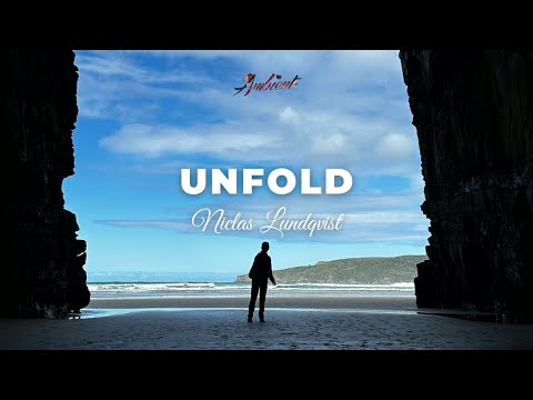 Niclas Lundqvist - Unfold [ambient instrumental cinematic]