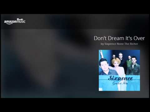 don't dream its over ~ sixpence none the richer