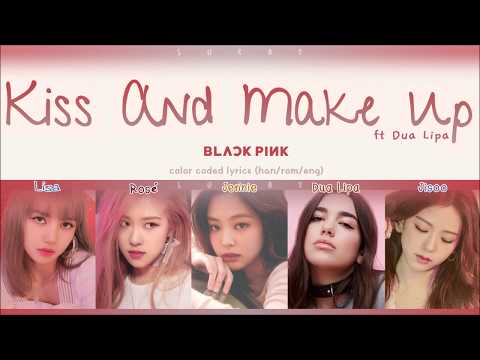 Dua Lipa X BLACKPINK – Kiss & Make Up (Han|Rom|Eng) Color Coded Lyrics