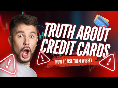 "The Truth About Credit Cards: How To Use Them Wisely"