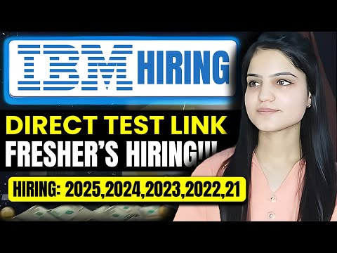 🔥IBM Direct Test Hiring | 2021, 2022, 2023, 2024, 2025 BATCH | Apply Now