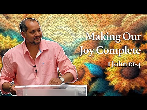 Making Our Joy Complete | 1 John 1:1-4 | E2