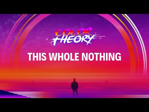 Color Theory - This Whole Nothing (Official Audio)