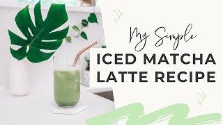 Simple Iced Matcha Latte Recipe | Om & The City