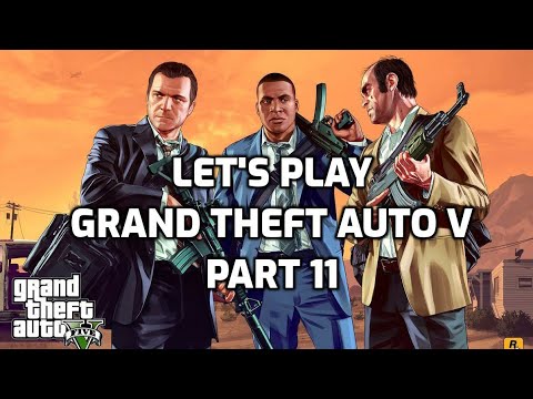 Let's Play: Grand Theft Auto V (part 11)